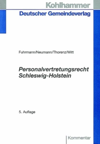Personalvertretungsrecht Schleswig-Holstein: Kommentar zum Gesetz über die Mitbestimmung der Personalräte Law
