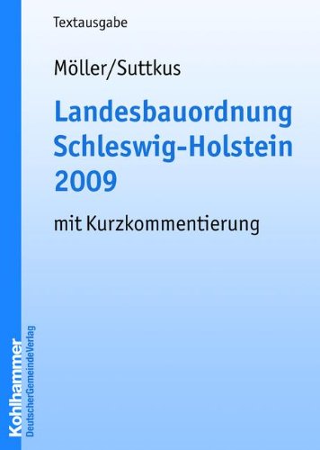 Landesbauordnung Schleswig-Holstein 2009: Textausgabe mit einer erläuternden Einführung mit Kurzkommentierung (Kommunale Schriften für Schleswig-Holstein) Law