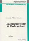 Nachbarrechtsfibel für Niedersachsen: Einführung für Grundeigentümer in das Niedersächsische Nachbarrecht mit einem Anhang der wichtigsten Rechtsvorschriften Law