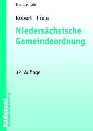 Niedersächsische Gemeindeordnung: Textausgabe der NGO 1996 in aktueller Fassung mit den fortgeltenden Regelungen der NGO 1982/95 und ergänzenden Rechtsvorschriften Law