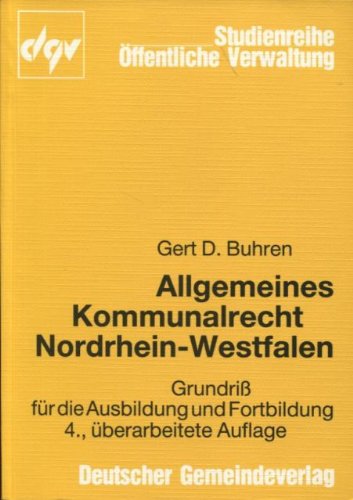 Allgemeines Kommunalrecht Nordrhein-Westfalen: Grundriss für die Ausbildung und Fortbildung (DGV-Studienreihe Öffentliche Verwaltung) Law