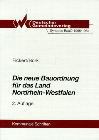 Die neue Bauordnung für das Land Nordrhein-Westfalen (BauO NW '95): Synopse der neuen Landesbauordnung 1995, der amtlichen Begründung einschliesslich ... besonderer Berücksichtigung der Neuerungen Law