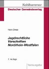 Jagdrechtliche Vorschriften Nordrhein-Westfalen: Textsammlung mit einer erläuternden Einführung Law