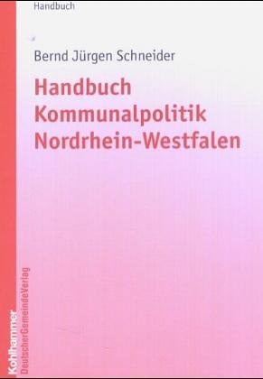 Handbuch Kommunalpolitik Nordrhein-Westfalen (Kommunale Schriften für Nordrhein-Westfalen) Law