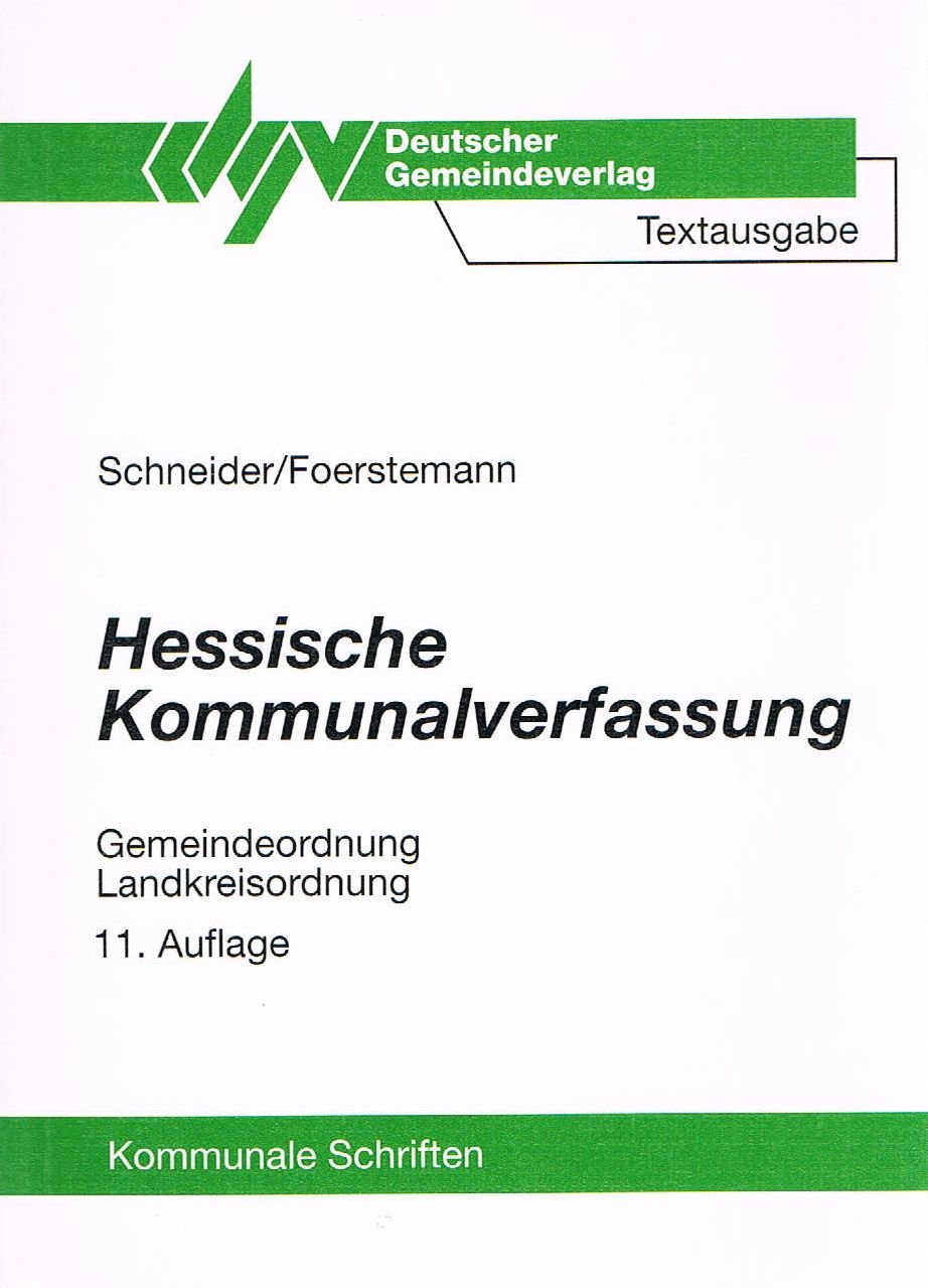 Hessische Kommunalverfassung: Gemeindeordnung - Landkreisordnung. Textausgabe mit wichtigen Hinweisen und Anmerkungen für die Praxis und einer erläuternden Einführung in das Kommunalverfassungsrecht Law