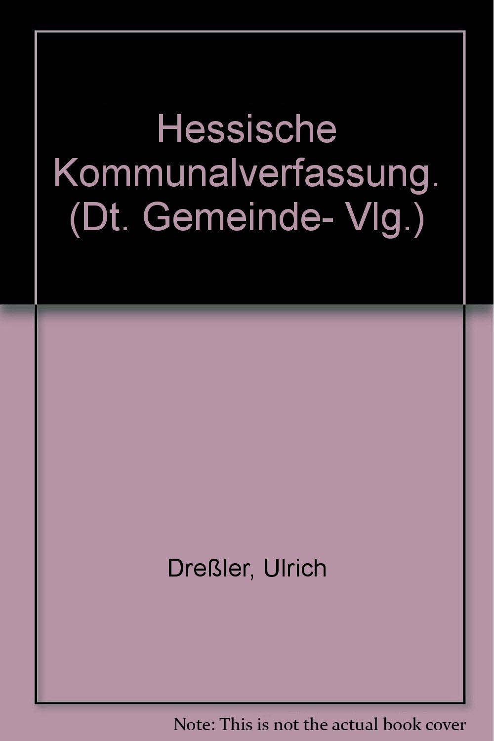 Hessische Kommunalverfassung: Textausgabe der Gemeindeordnung und der Landkreisordnung mit Anmerkungen und Hinweisen sowie einer erläuternden Einführung Law