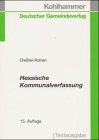 Hessische Kommunalverfassung: Gemeindeordnung, Landkreisordnung, Kommunalwahlgesetz und Kommunalwahlordnung mit Anmerkungen und Hinweisen sowie einer erläuternden Einführung Law