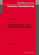 Hessisches Brand- und Katastrophenschutzrecht: Kommentar (Kommunale Schriften für Hessen) Law