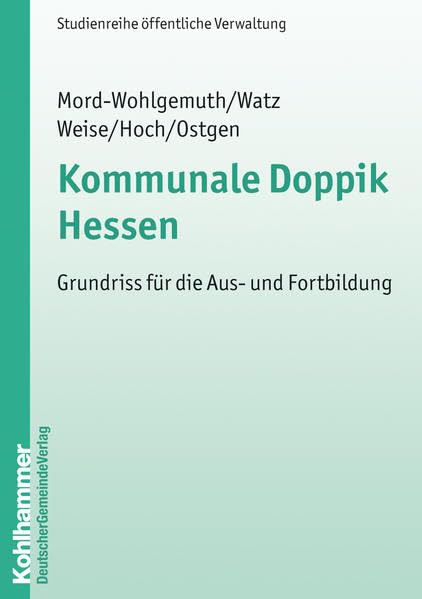 Kommunale Doppik Hessen: Grundriss für die Aus- und Fortbildung (DGV-Studienreihe öffentliche Verwaltung) Law