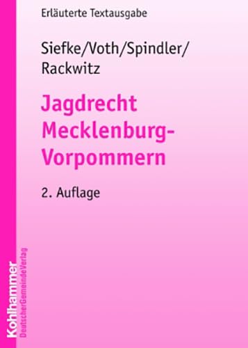 Jagdrecht Mecklenburg-Vorpommern: Erläuterte Textausgabe (Kommunale Schriften für Mecklenburg-Vorpommern) Law