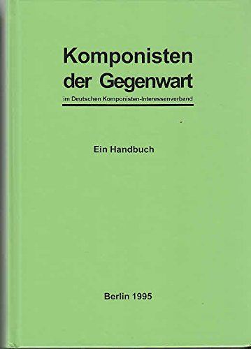 Komponisten der Gegenwart im Deutschen Komponisten-Interessenverband. Ein Handbuch. Politics & History