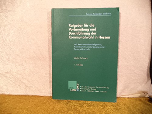 Ratgeber zur Vorbereitung und Durchführung der Kommunalwahl in Hessen Law