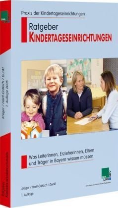 Ratgeber Kindertageseinrichtungen: Was Leiterinnen, Erzieherinnen, Eltern und Träger in Bayern wissen müssen Law