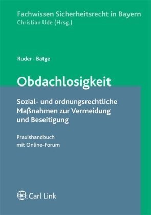 Obdachlosigkeit: Sozial - und ordnungsrechtliche Maßnahmen zur Vermeidung und Beseitigung. Praxishandbuch mit Online-Forum Law
