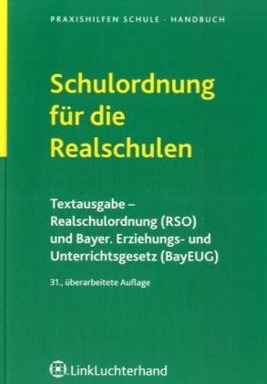Schulordnung für die Realschulen: Textausgabe - Realschulordnung (RSO) und Bayerisches Erziehungs- und Unterrichtsgesetz (BayEUG) Books