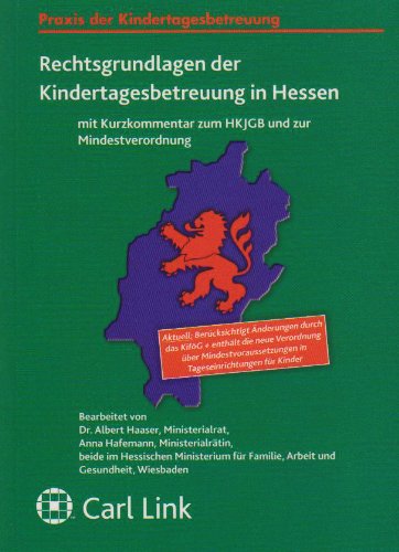 Rechtsgrundlage der Kindertagesbetreuung in Hessen: Mit Kurzkommentar zum HKJGB und zur Mindestverordnung. Aktuell: Berücksichtigt Änderungen durch ... in Tageseinrichtungen für Kinder Law