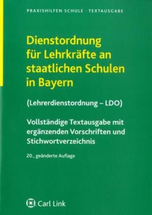 Dienstordnung für Lehrkräfte an staatlichen Schulen in Bayern (Lehrerdienstordnung - LDO): Vollständige Textausgabe mit ergänzenden Vorschriften und Stichwortverzeichnis Books