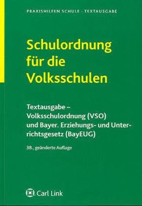 Schulordnung für die Volksschulen: Volksschulordnung (VSO) und Bayer. Erziehungs- und Unterrichtsgestz (BayEUG) Vollständige Textausgabe mit ausführlichem Stichwortverzeichnis Books