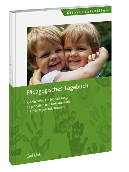Pädagogisches Tagebuch: Arbeitshilfen für Beobachtung, Organisation und Dokumentation in Kindertageseinrichtungen Books