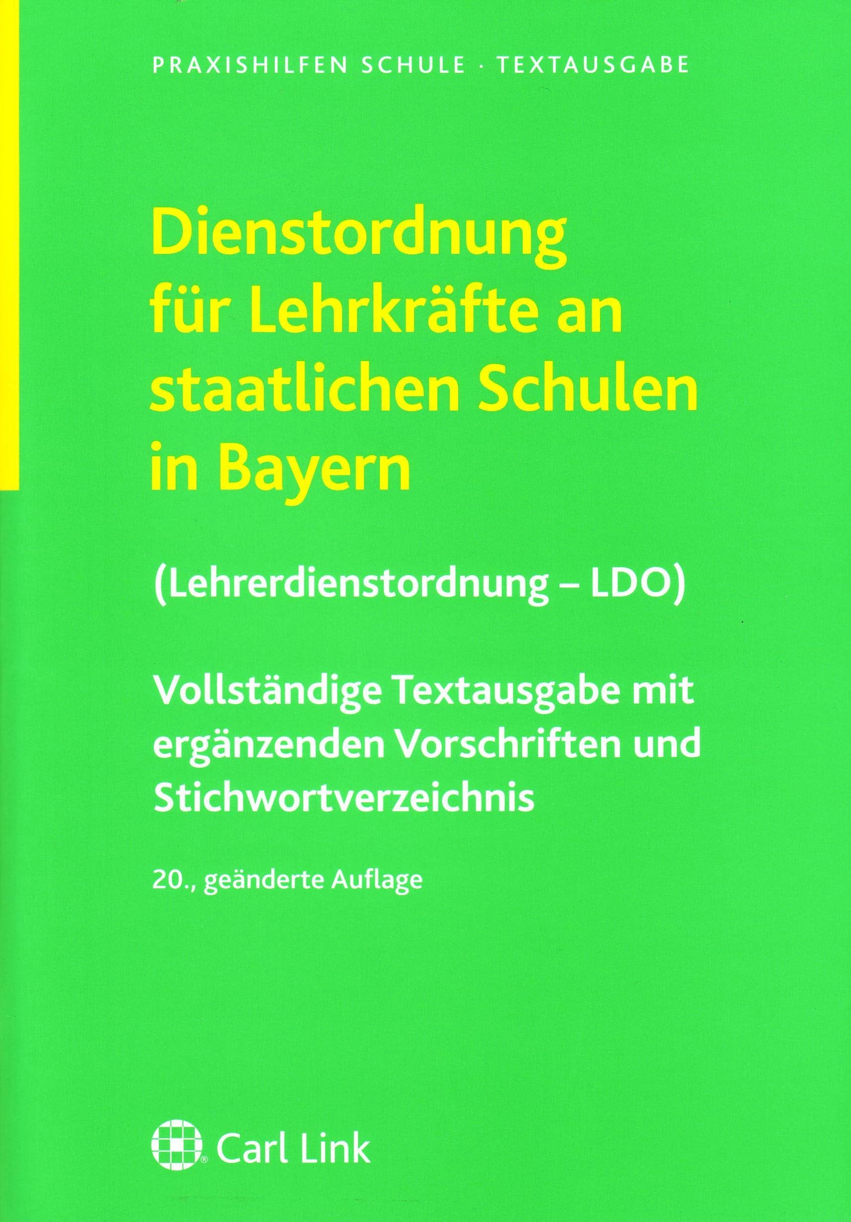 Dienstordnung für Lehrkräfte an staatlichen Schulen in Bayern (Lehrerdienstordnung - LDO): Vollständige Textausgabe mit ergänzenden Vorschriften und Stichwortverzeichnis Law