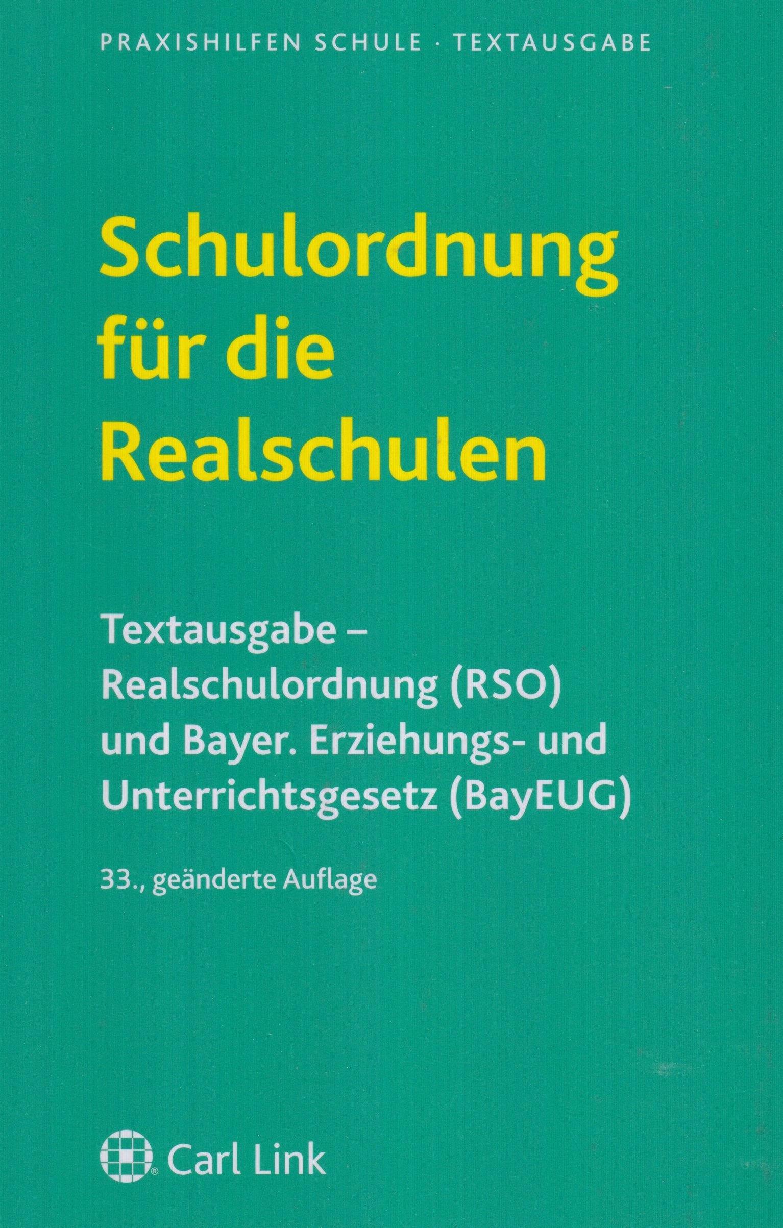 Schulordnung für die Realschulen: Realschulordnung (RSO) und Bayer. Erziehungs- und Unterrichtsgesetz (BayEUG). Vollständige Textausgabe mit ausführlichem Stichwortverzeichnis Law