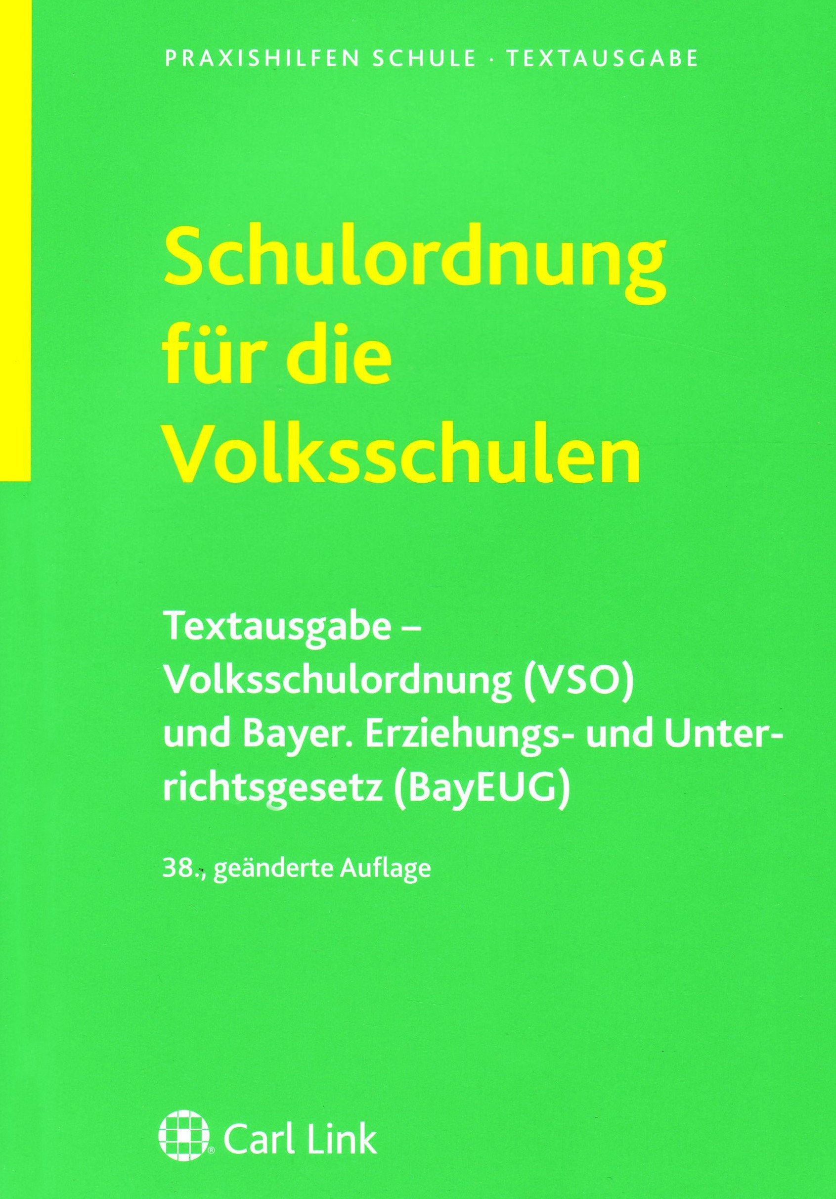 Schulordnung für die Volksschulen: Volksschulordnung (VSO) und Bayer. Erziehungs- und Unterrichtsgesetz (BayEUG). Vollständige Textausgabe mit ausführlichem Stichwortverzeichnis Law