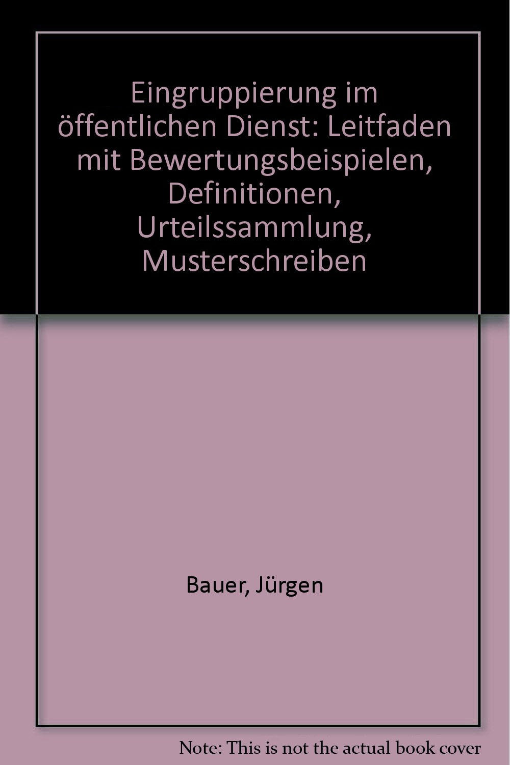Eingruppierung im öffentlichen Dienst: Leitfaden mit Bewertungsbeispielen, Definitionen, Urteilssammlung, Musterschreiben Law