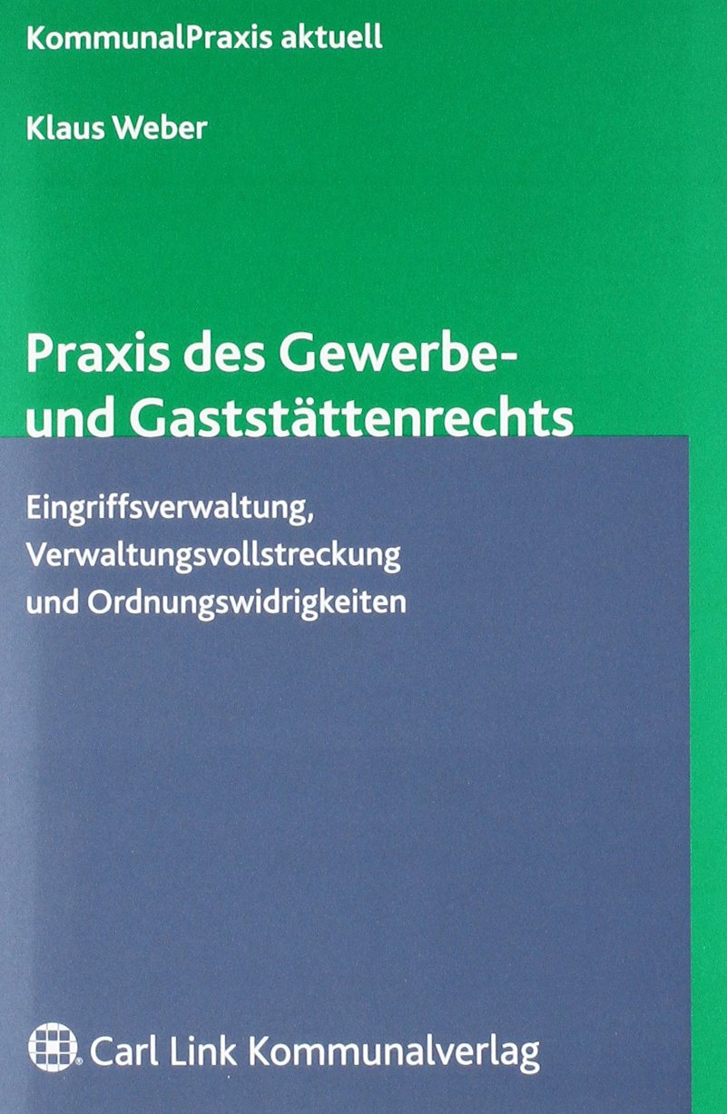 Praxis des Gewerbe- und Gaststättenrechts: Eingriffsverwaltung, Verwaltungsvollstreckung und Ordnungswidrigkeiten Law