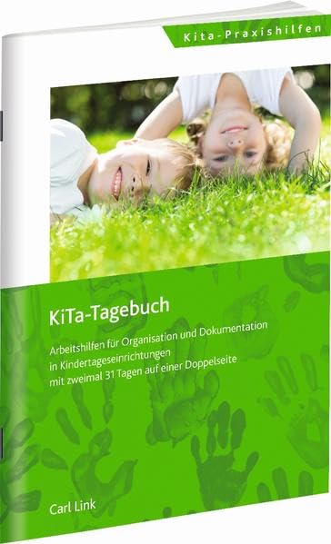 Kita-Tagebuch mit 2 x 31 Tagen: Arbeitshilfen für Organisation und Dokumentation in Kindertageseinrichtungen mit zweimal 31 Tagen auf einer Doppelseite Books