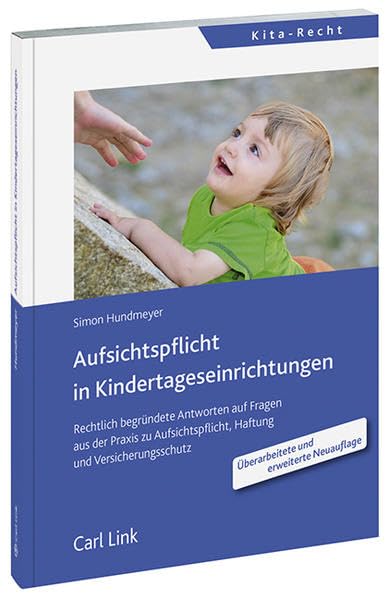 Aufsichtspflicht in Kindertageseinrichtungen: Rechtlich begründete Antworten auf Fragen der Praxis zur Aufsichtspflicht, Haftung und zum Versicherungsschutz Law