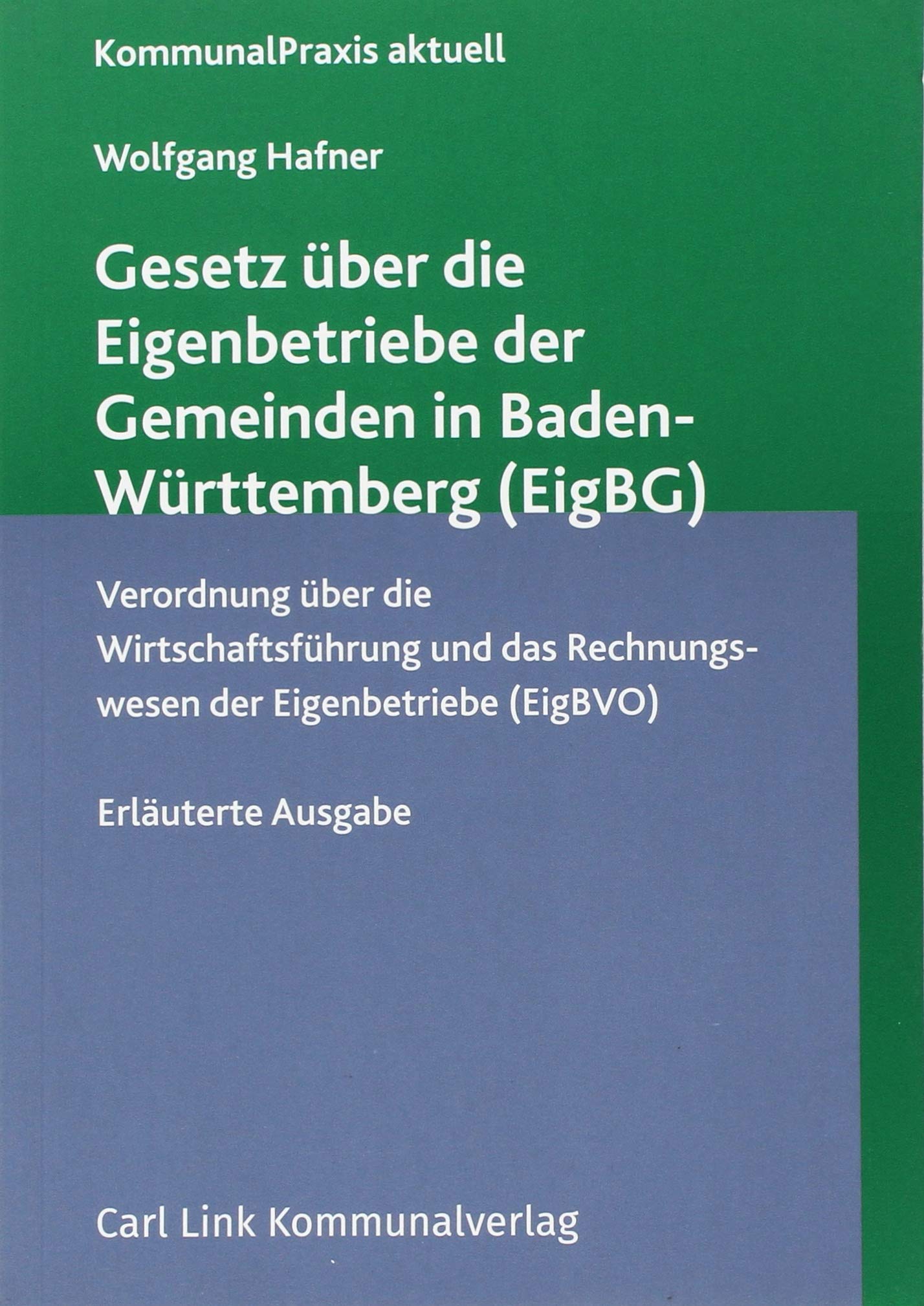 Gesetz über die Eigenbetriebe der Gemeinden in Baden-Württemberg (EigBG): Verordnung über die Wirtschaftsführung und das Rechnungswesen der Eigenbetriebe Law