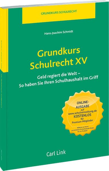 Grundkurs Schulrecht XV: Geld regiert die Welt: Geld regiert die Welt - So haben Sie Ihren Schulhaushalt im Griff Law