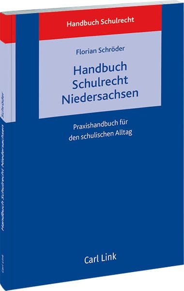 Handbuch Schulrecht Niedersachsen: Praxishandbuch für den schulischen Alltag Law