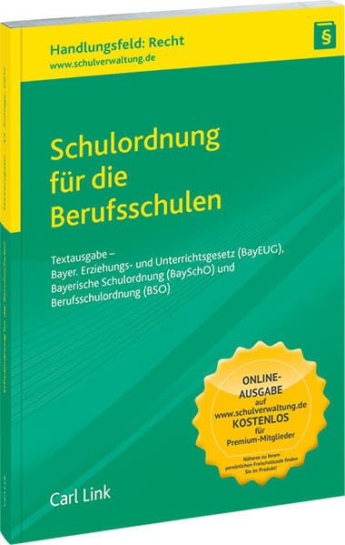 Schulordnung für die Berufsschulen: Textausgabe - Bayer. Erziehungs- und Unterrichtsgesetz (BayEUG), Bayerische Schulordnung (BaySchO) und Berufsschulordnung (BSO) Law