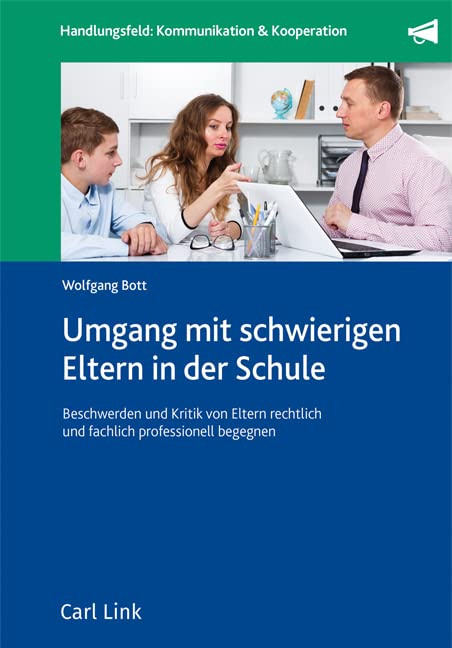 Umgang mit schwierigen Eltern in der Schule: Kritik und Beschwerden rechtlich und fachlich korrekt begegnen Law