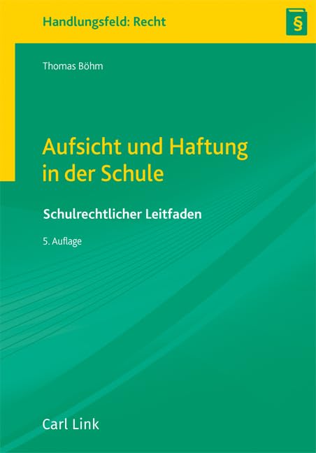 Aufsicht und Haftung in der Schule: Schulrechtlicher Leitfaden Law