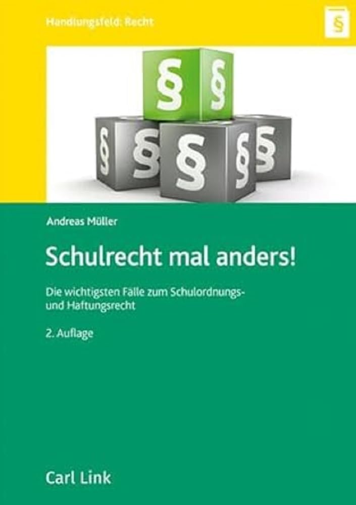 Schulrecht mal anders: Die wichtigsten Fälle zum Schulordnungs- und Haftungsrecht Law
