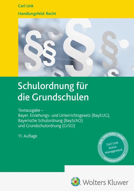 Schulordnung für die Grundschulen: Textausgabe - Bayer. Erziehungs- und Unterrichtsgesetz (BayEUG), Bayerische Schulordnung (BaySchO) und Grundschulordnung (GrSO) Law