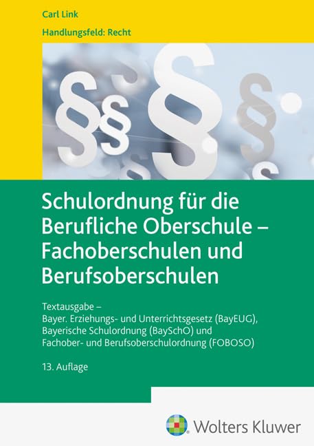 Schulordnung für die Berufliche Oberschule - Fachoberschulen und Berufsoberschulen: Textausgabe - Bayer. Erziehungs- und Unterrichtsgesetz (BayEUG), ... Fachober- und Berufsoberschulordnung (FOBOSO) Law