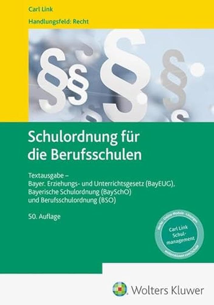 Schulordnung für die Berufsschulen: Textausgabe - Bayer. Erziehungs- und Unterrichtsgesetz (BayEUG), Bayerische Schulordnung (BaySchO) und Berufsschulordnung (BSO) Law
