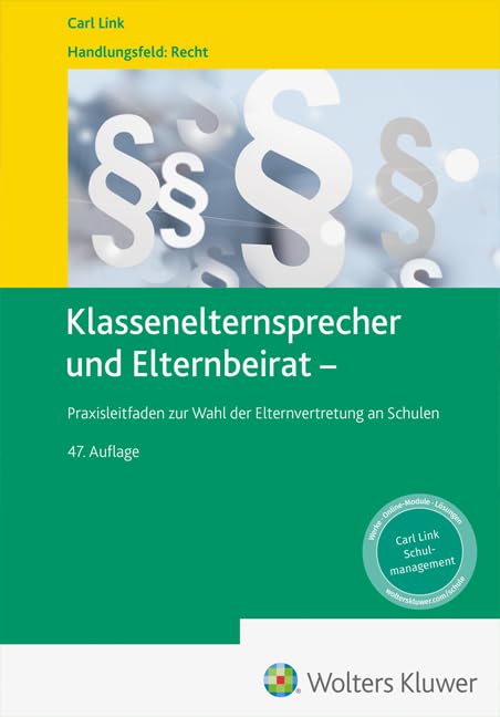Klassenelternsprecher und Elternbeirat: Praxisleitfaden zur Wahl der Elternvertretung an Schulen Law