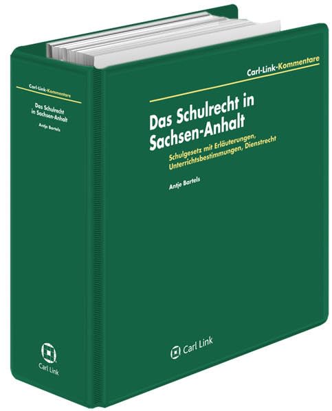 Das Schulrecht in Sachsen-Anhalt: Loseblatt-Sammlung mit Erläuterungen: Schulgesetz mit Erläuterungen, Unterrichtsbestimmungen, Dienstrecht. Mit Erl. (Carl Link Vorschriftensammlung) Law
