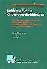 Aufsichtspflicht in Kindertageseinrichtungen. Rechtlich begründete Antworten auf Fragen der Praxis zur Aufsichtspflicht, Haftung und zum Versicherungsschutz Politics & History