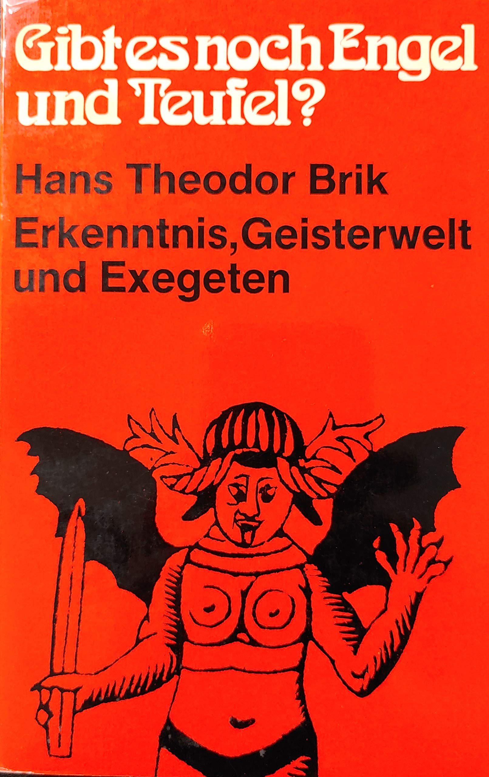 Gibt es noch Engel und Teufel? Erkenntnis. Geisterwelt und Exegeten Books