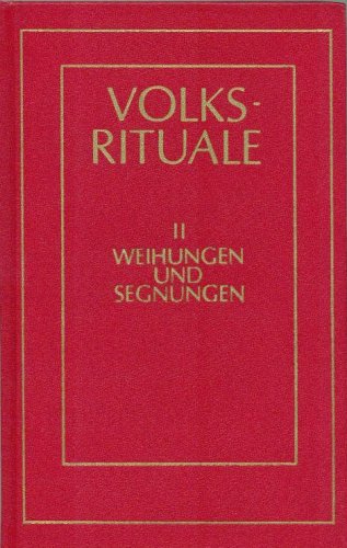Volksrituale II. Weihungen und Segnungen im Kirchenjahr. Handreichung für Gemeindeliturgie und Familienfeier. Books