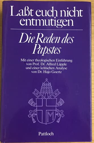 Laßt euch nicht entmutigen. Die Reden des Papstes Memories