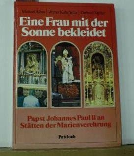 Eine Frau mit der Sonne bekleidet. Papst Johannes Paul II an Stätten der Marienverehrung Books
