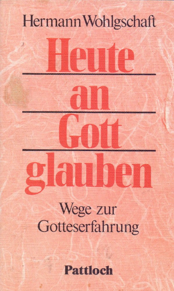 Heute an Gott glauben. Wege zur Gotteserfahrung Religion & Esotericism