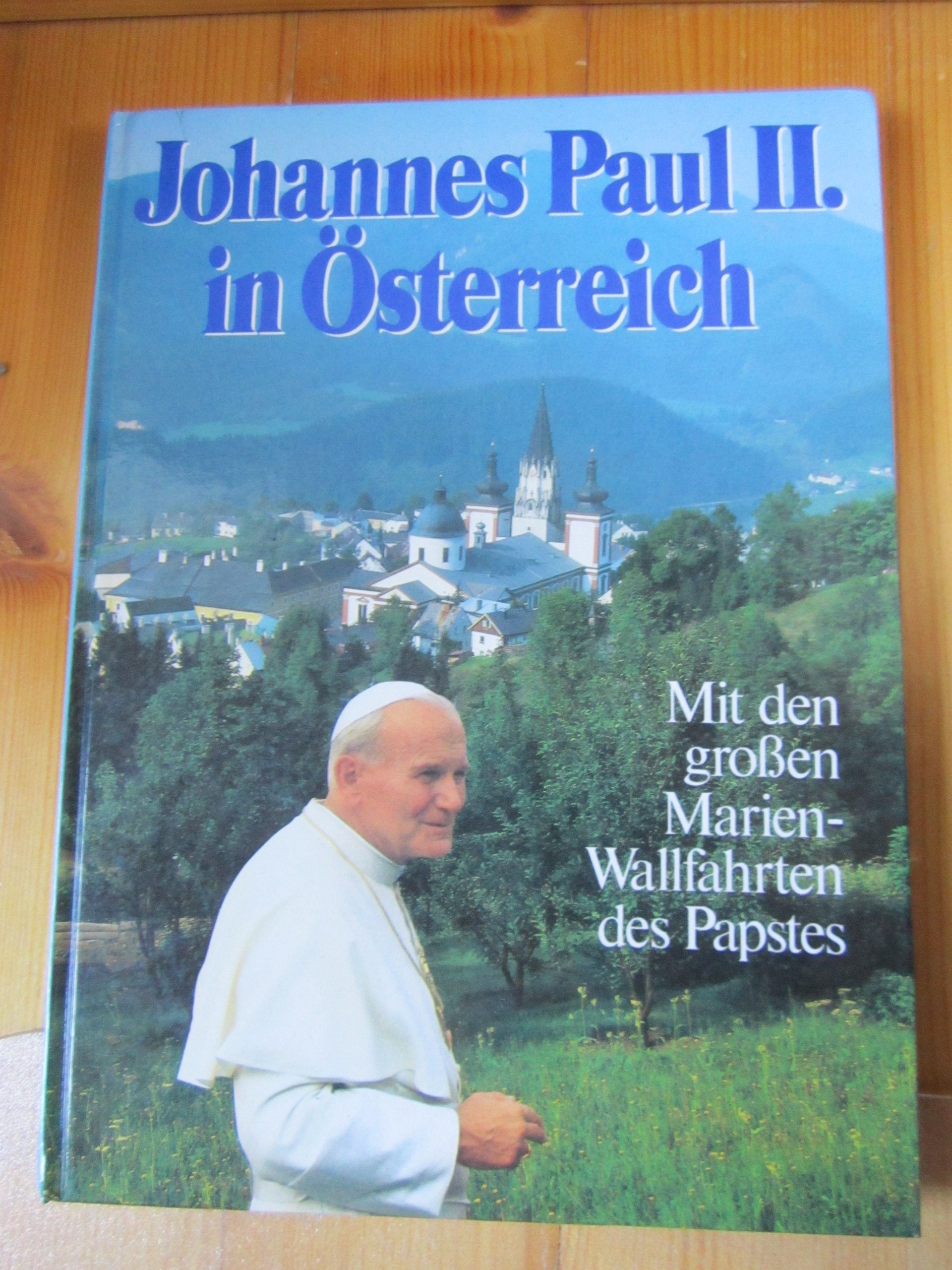 Johannes Paul II. in Österreich - Mit den grossen Marien-Wallfahrten des Papstes - bk1553 Books
