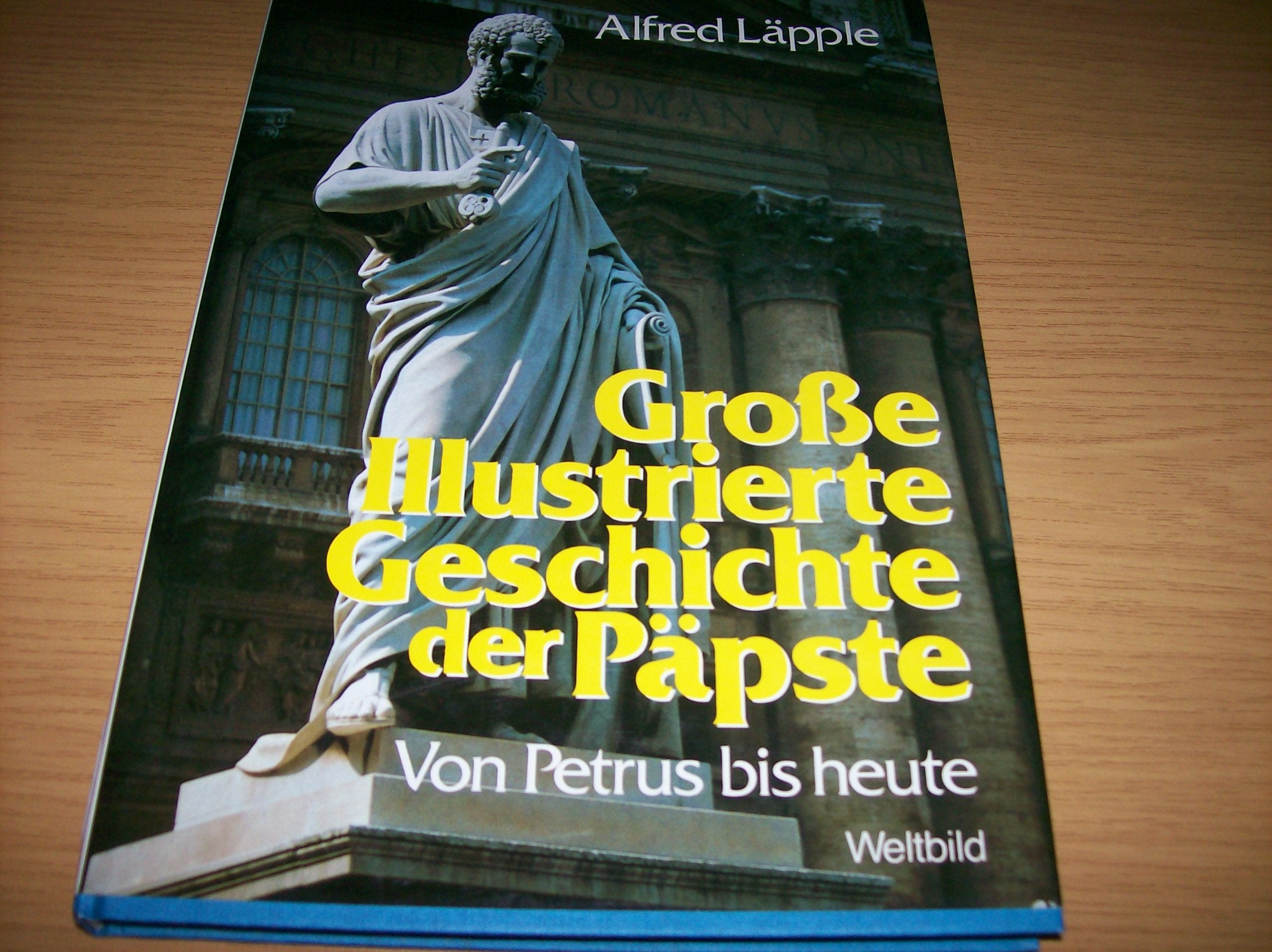 Große Illustrierte Geschichte der Päpste. Von Petrus bis heute Religion & Esotericism